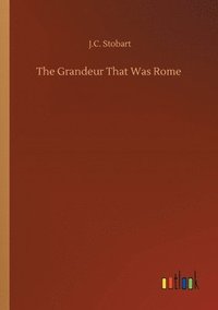 bokomslag Grandeur That Was Rome