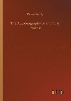 Devee Sunity - Autobiography of an Indian Princess, Häftad