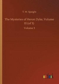 bokomslag The Mysteries of Heron Dyke, Volume III (of 3)