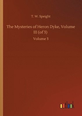 bokomslag The Mysteries of Heron Dyke, Volume III (of 3)