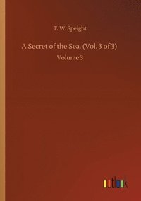 bokomslag A Secret of the Sea. (Vol. 3 of 3)