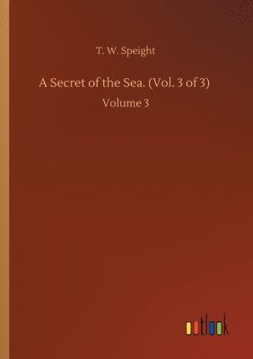 A Secret of the Sea. (Vol. 3 of 3) 1