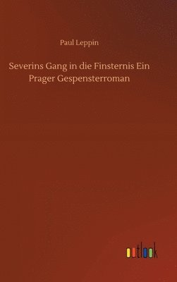 bokomslag Severins Gang in die Finsternis Ein Prager Gespensterroman