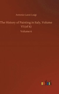 bokomslag The History of Painting in Italy, Volume VI (of 6)