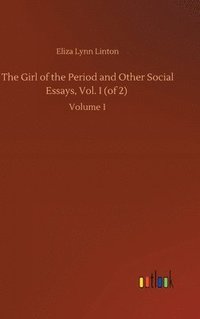 bokomslag Girl of the Period and Other Social Essays, Vol. I (of 2)
