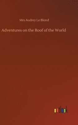 Adventures on the Roof of the World 1