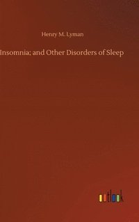 bokomslag Insomnia; and Other Disorders of Sleep