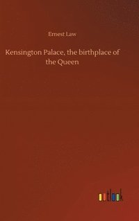 bokomslag Kensington Palace, the birthplace of the Queen