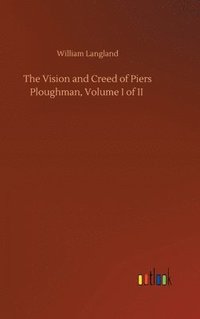 bokomslag The Vision and Creed of Piers Ploughman, Volume I of II