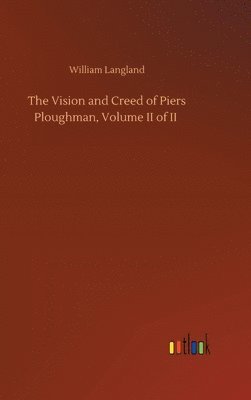 bokomslag The Vision and Creed of Piers Ploughman, Volume II of II