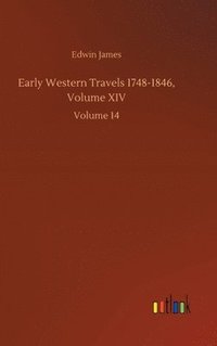 bokomslag Early Western Travels 1748-1846, Volume XIV