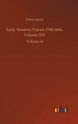 Early Western Travels 1748-1846, Volume XIV 1