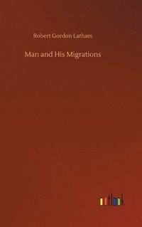 bokomslag Man and His Migrations