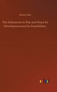 bokomslag Submarine in War and Peace Its Development and its Possibilities