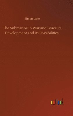 bokomslag Submarine in War and Peace Its Development and its Possibilities