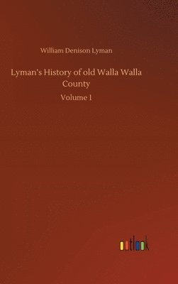 bokomslag Lyman's History of old Walla Walla County