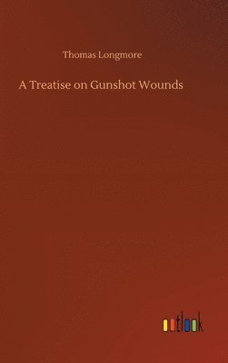 bokomslag Treatise on Gunshot Wounds