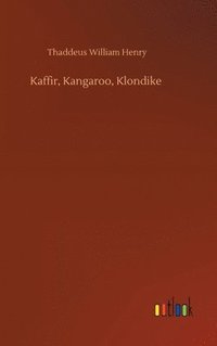 bokomslag Kaffir, Kangaroo, Klondike