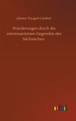 bokomslag Wanderungen durch die interessantesten Gegenden des Schsischen