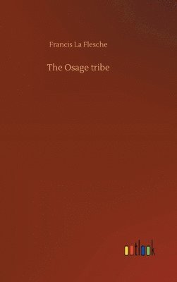 Francis La Flesche - Osage tribe, Inbunden