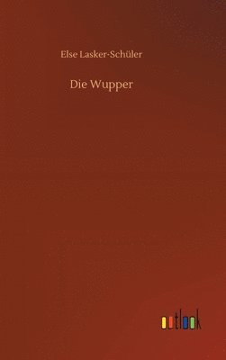 Else Lasker-Schüler - Wupper, Inbunden