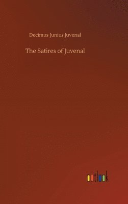 Decimus Junius Juvenal - Satires of Juvenal, Inbunden