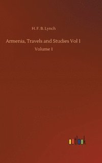 bokomslag Armenia, Travels and Studies Vol 1