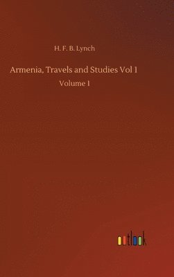 bokomslag Armenia, Travels and Studies Vol 1