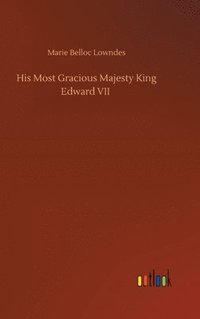 bokomslag His Most Gracious Majesty King Edward VII