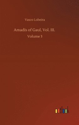 Amadís of Gaul, Vol. III.