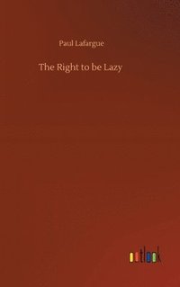 bokomslag The Right to be Lazy