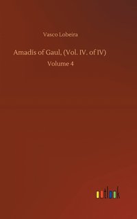 bokomslag Amads of Gaul, (Vol. IV. of IV)