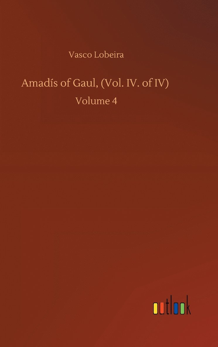Amadís of Gaul, (Vol. IV. of IV)