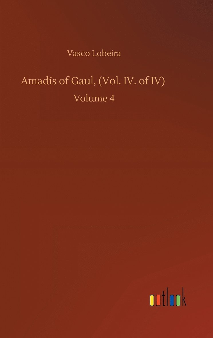 Amads of Gaul, (Vol. IV. of IV) 1