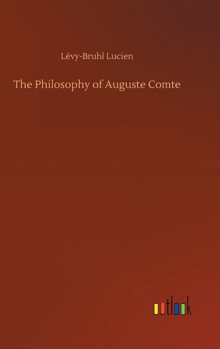 The Philosophy of Auguste Comte 1