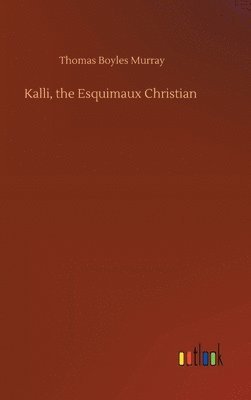Kalli, the Esquimaux Christian