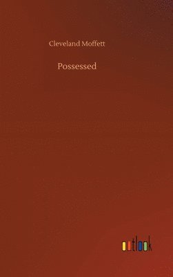 Cleveland Moffett - Possessed, Inbunden