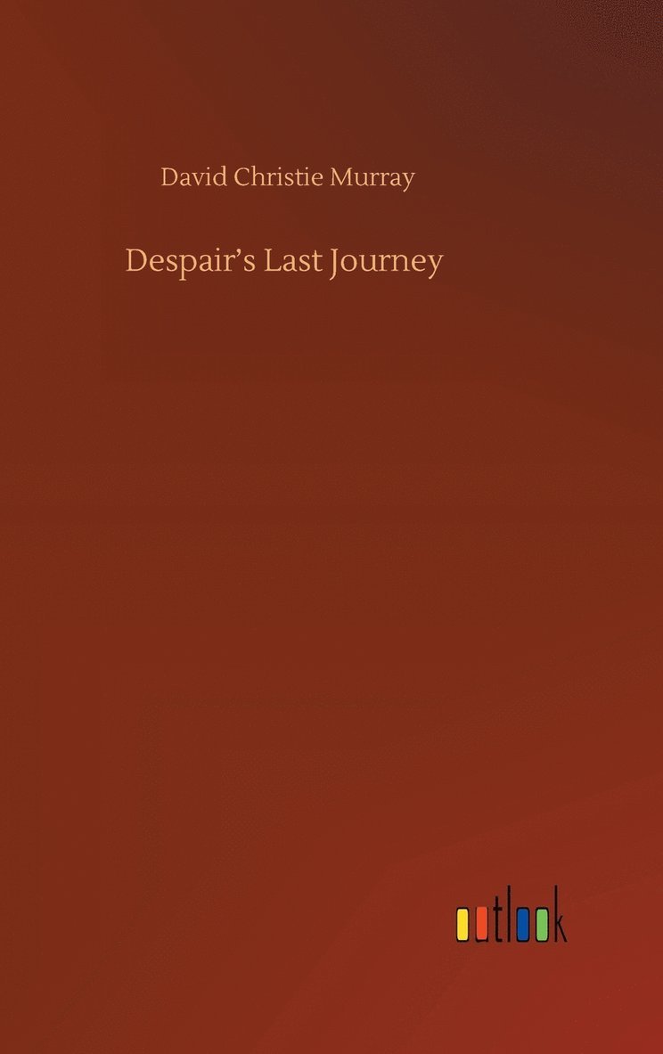 David Christie Murray - Despair's Last Journey, Inbunden