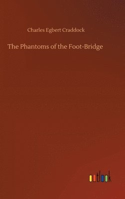 bokomslag The Phantoms of the Foot-Bridge