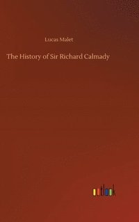 bokomslag The History of Sir Richard Calmady