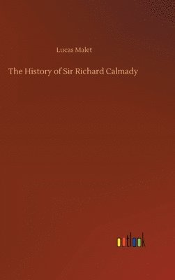 Lucas Malet - History of Sir Richard Calmady, Inbunden