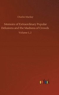 bokomslag Memoirs of Extraordinary Popular Delusions and the Madness of Crowds