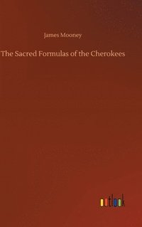 bokomslag The Sacred Formulas of the Cherokees