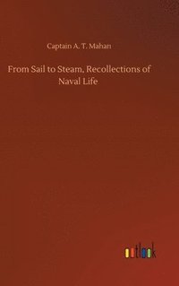 bokomslag From Sail to Steam, Recollections of Naval Life