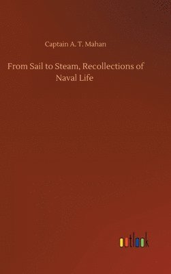 bokomslag From Sail to Steam, Recollections of Naval Life