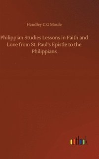 bokomslag Philippian Studies Lessons in Faith and Love from St. Paul's Epistle to the Philippians