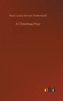 Mary Louisa Stewart Molesworth - Christmas Posy, Inbunden