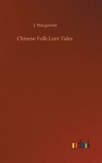 bokomslag Chinese Folk-Lore Tales