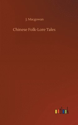 bokomslag Chinese Folk-Lore Tales