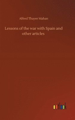 bokomslag Lessons of the war with Spain and other articles